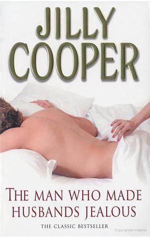 The Man Who Made Husbands Jealous By Jilly Cooper