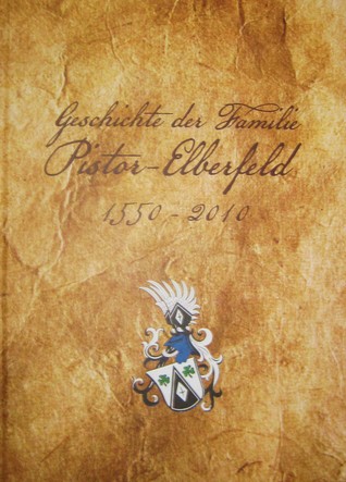 Geschichte der Familie Pistor-Elberfeld 1550-2010