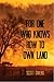 For One Who Knows How to Own Land by Scott Owens For One Who Knows How to Own Land by Scott Owens