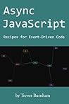 Async JavaScript by Trevor Burnham