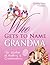 Who Gets to Name Grandma? The Wisdom of Mothers and Grandmothers