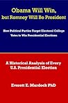 Obama Will Win, but Romney Will Be President by Everett E. Murdock