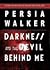 Darkness and the Devil Behind Me by Persia Walker