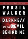 Darkness and the Devil Behind Me