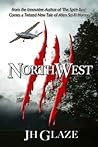 NorthWest by J.H. Glaze