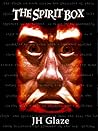 The Spirit Box by J.H. Glaze