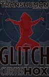 Glitch (Transhuman Warrior, #2) Glitch (Transhuman Warrior, #2)