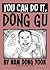 You Can Do It Dong Gu