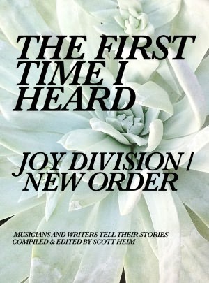 The First Time I Heard Joy Division/New Order