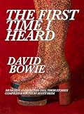 The First Time I Heard David Bowie
