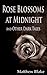 Rose Blossoms at Midnight a...