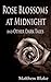 Rose Blossoms at Midnight and Other Dark Tales