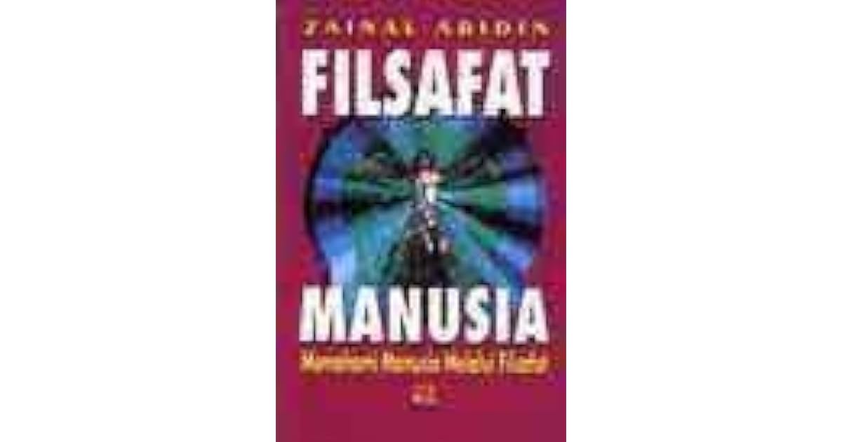 Filsafat Manusia Memahami Manusia Melalui Filsafat By Zainal Abidin