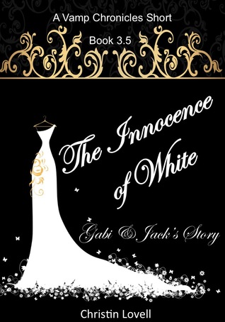 The Innocence of White: Gabi & Jack’s Story (Vamp Chronicles, #3.5)