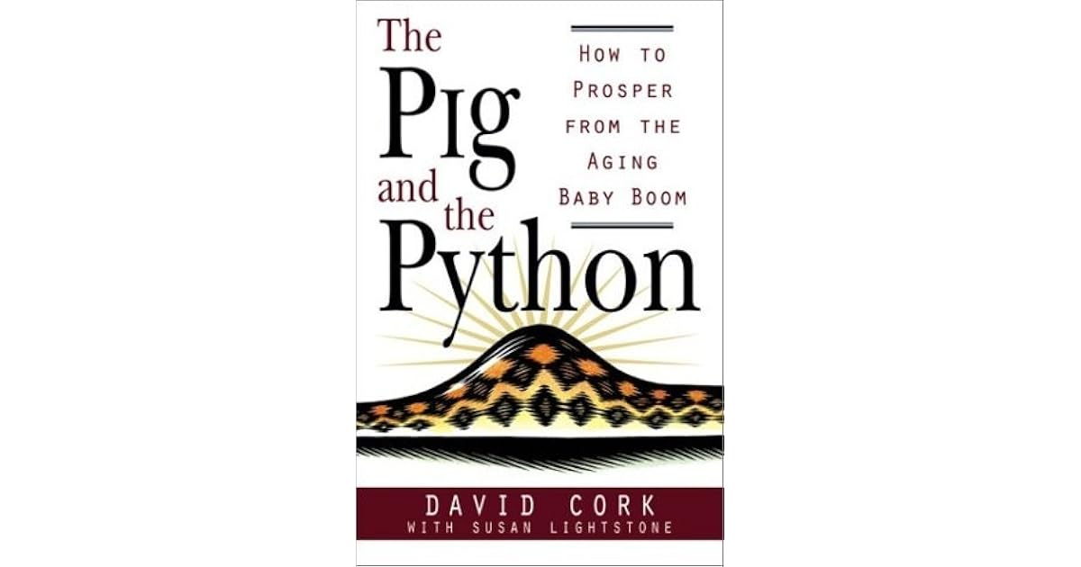 The Pig and the Python: How to Prosper from the Aging Baby Boom by ...
