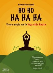 Ho ho ha ha ha. Vivere meglio con lo yoga della risata