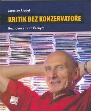 Kritik bez konzervatoře Rozhovor s Jiřím Černým (Hardcover)