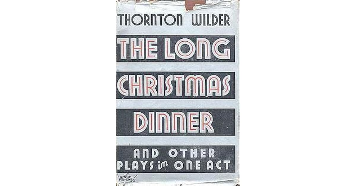 The Long Christmas Dinner and Other Plays by Thornton Wilder