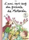 L'ami vert cerf du prince de Motordu
