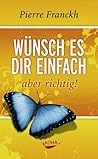 Wünsch es dir einfach - aber richtig!