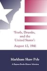 "Fools, Drunks, and the United States": August 12, 1941