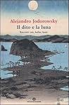 Il dito e la luna. Racconti zen, haiku, koan by Alejandro Jodorowsky