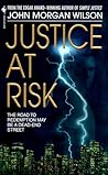 Justice at Risk by John Morgan Wilson Justice at Risk by John Morgan Wilson