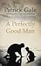 A Perfectly Good Man by Patrick Gale