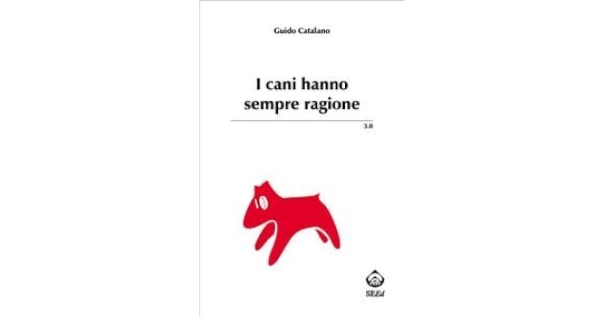 I cani hanno sempre ragione by Guido Catalano I cani hanno sempre ragione by Guido Catalano
