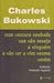 Essa loucura roubada que não desejo a ninguém a não ser a mim... by Charles Bukowski