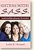 Sisters With SASS by Leslie K. Howard