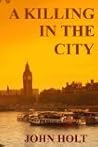 A Killing In The City (Tom Kendall, Private Detective) A Killing In The City (Tom Kendall, Private Detective)