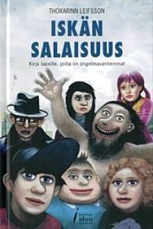 Iskän salaisuus : kirja lapsille joilla on ongelmavanhemmat