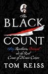 The Black Count: Glory, Revolution, Betrayal and the Real Count of Monte Cristo