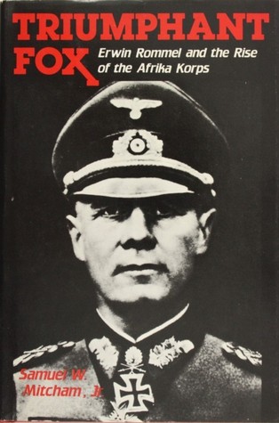 Triumphant Fox: Erwin Rommel and the Rise of the Afrika Korps (Hardcover)