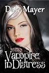 Vampire in Distress by Dale Mayer