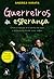Guerreiros da esperança by Andrea Hirata