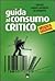 Guida al consumo critico: informazioni sul comportamento delle imprese per un consumo consapevole