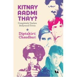 Kitnay Aadmi Thay : Completely Useless Bollywood Trivia (Paperback)