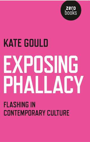 Exposing Phallacy: Flashing in Contemporary Culture
