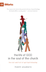 The Life of God in the Soul of the Church: The Root and Fruit of Spiritual Fellowship
