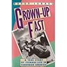 Grown-Up Fast: A True Story of Teenage Life in Suburban America Grown-Up Fast: A True Story of Teenage Life in Suburban America
