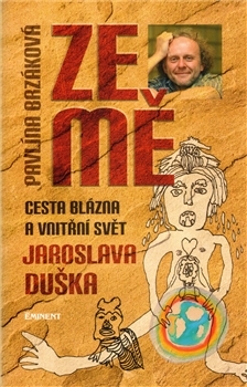 Ze mě:  Cesta blázna a vnitřní svět Jaroslava Duška