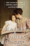 Marmee and Louisa: The Untold Story of Louisa May Alcott and Her Mother