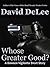 Whose Greater Good? by David DeLee Whose Greater Good? by David DeLee