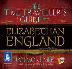 The Time Traveller's Guide to Elizabethan England