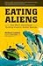 Eating Aliens: One Man's Ad...