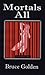 Mortals All