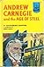Andrew Carnegie and the Age of Steel