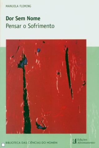 Dor Sem Nome: Pensar o Sofrimento